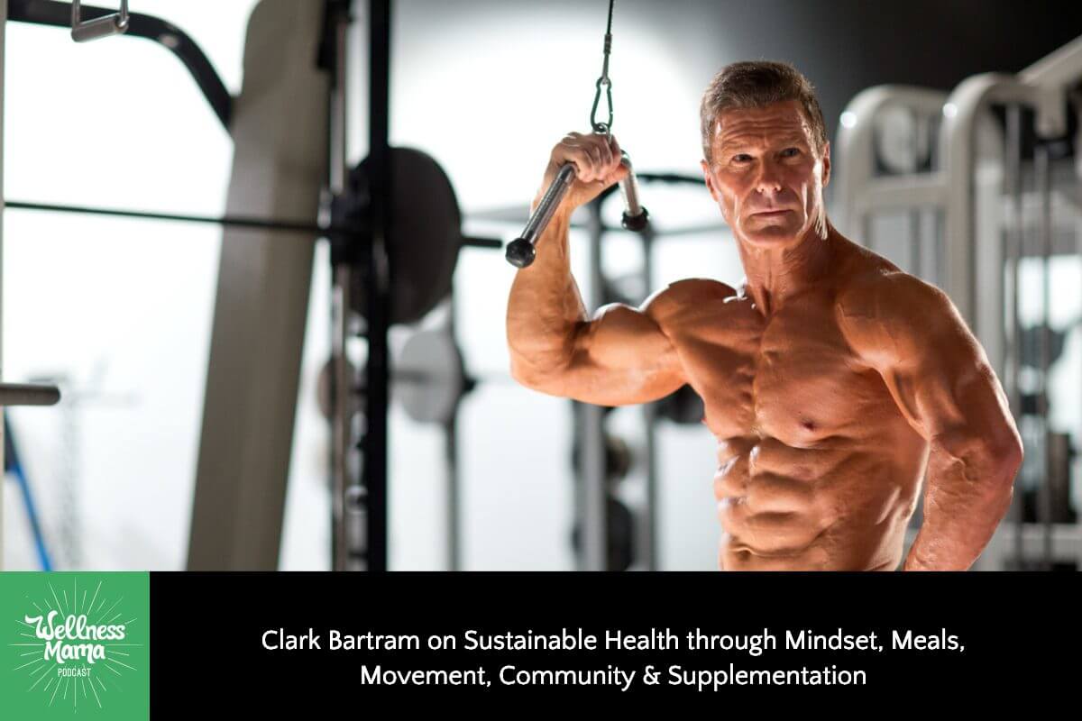 Clark Bartram on Sustainable Health through Mindset, Meals, Movement, Community & Supplementation