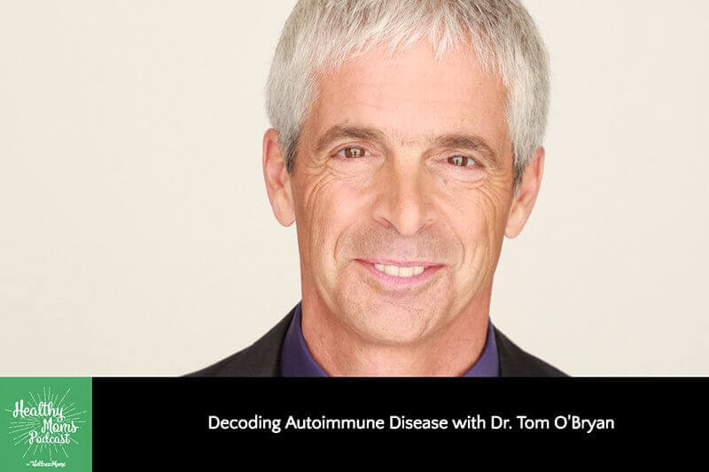 Decoding Autoimmune Disease with Dr. Tom O'Bryan
