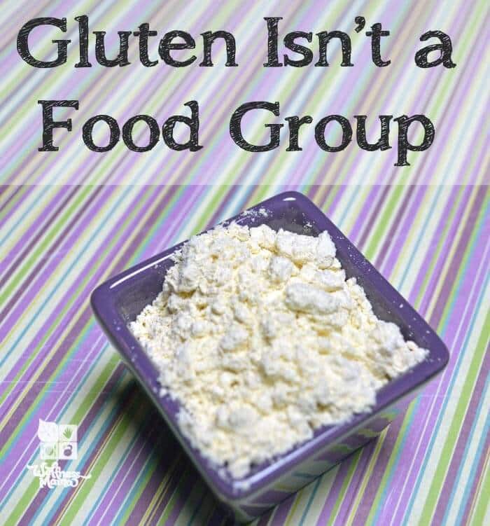 Gluten isn't a food group- and why you might not want to eat it