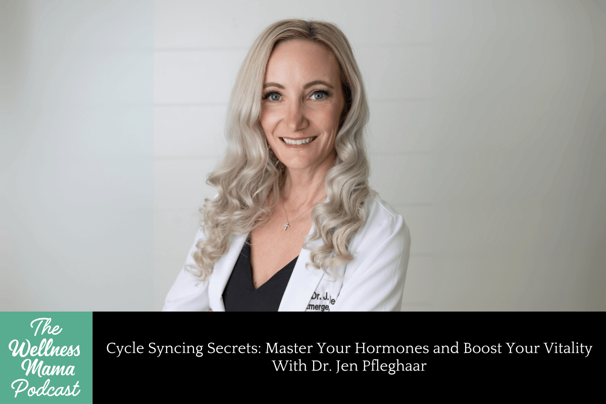 973: Cycle Syncing Secrets: Master Your Hormones and Boost Your Vitality With Dr. Jen Pfleghaar