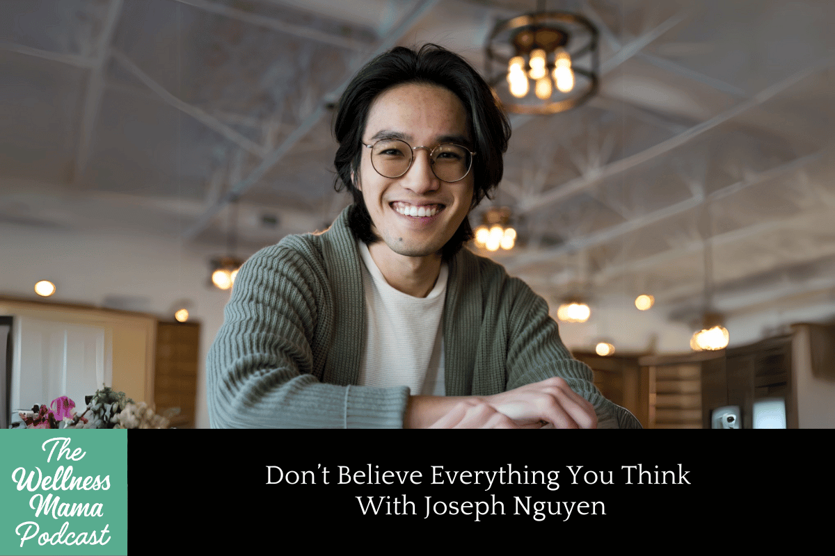959: Don’t Believe Everything You Think With Joseph Nguyen