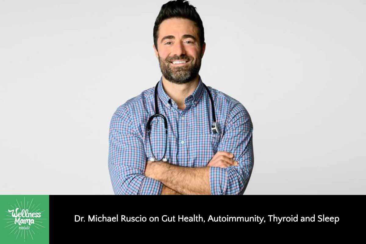 Dr. Michael Ruscio on Gut Health, Autoimmunity, Thyroid and Sleep