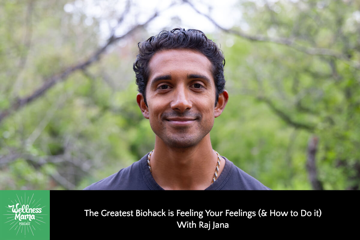 The Greatest Biohack is Feeling Your Feelings (& How to Do it) with Raj Jana