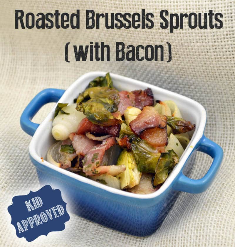 Roasted Brussels Sprouts with bacon - kid approved