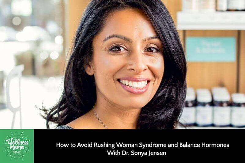 How to Avoid Rushing Woman Syndrome and Balance Hormones With Dr. Sonya Jensen