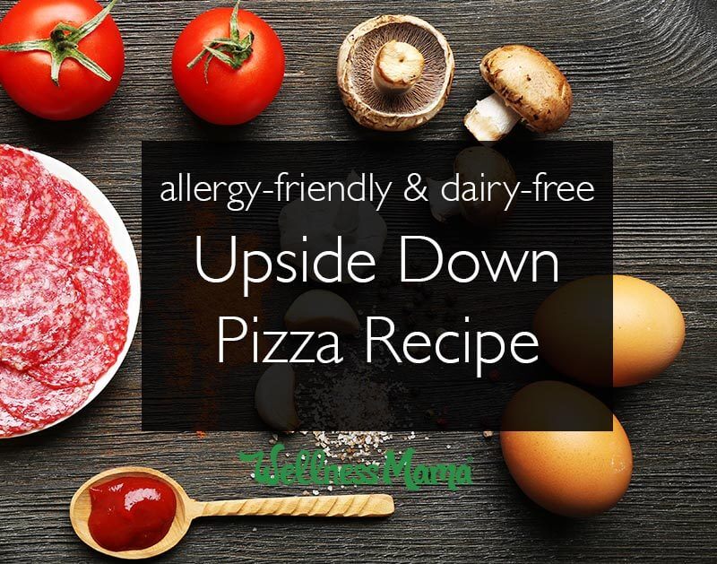 Upside-Down Dairy Free Pizza Recipe